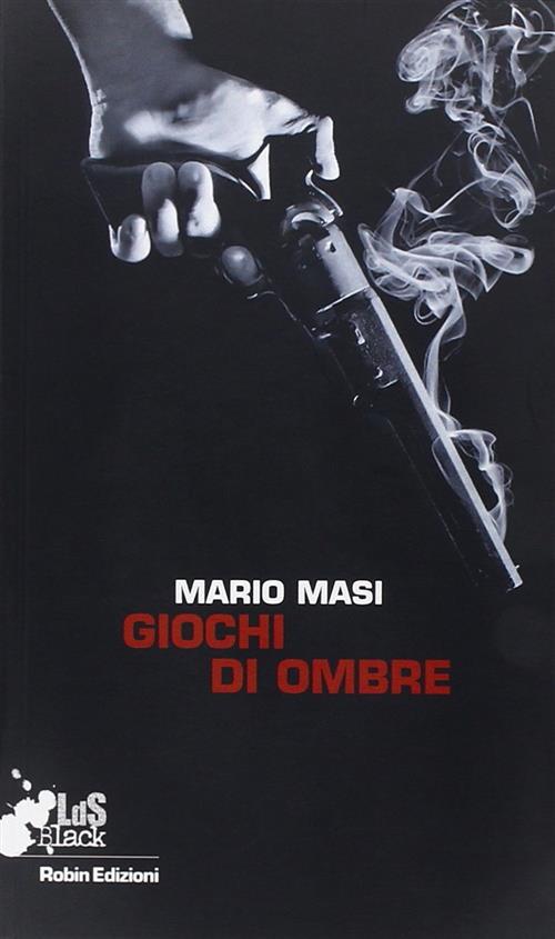 Giochi Di Ombre Mario Masi Robin 2011