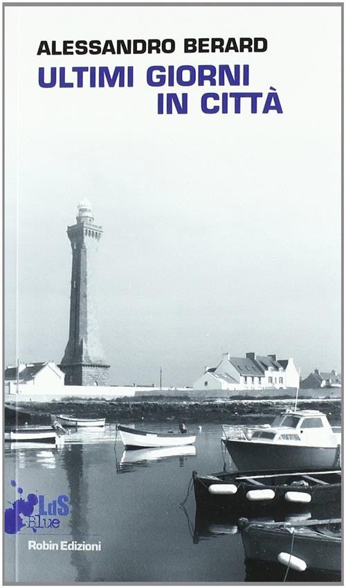Ultimi Giorni In Citta Alessandro Berard Robin 2011
