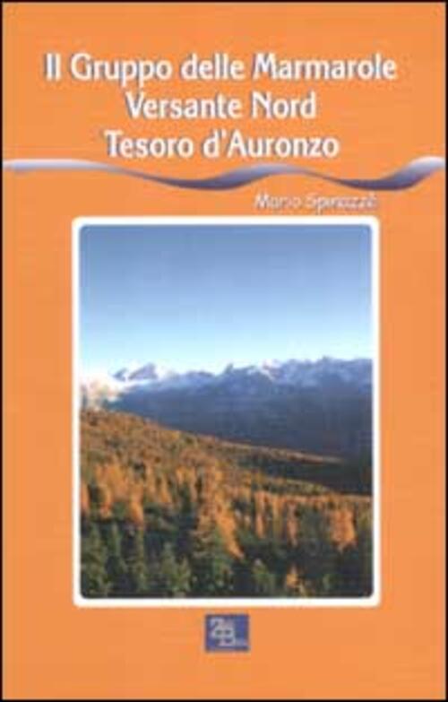 Il Gruppo Delle Marmarole Versante Nord. Tesoro D'auronzo Mario Spinazze Zetab