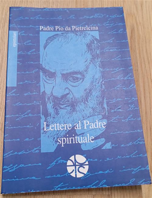 Lettere Al Padre Spirituale Pio Da Pietrelcina (San) Pro Sanctitate 2003