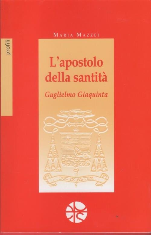 L' Apostolo Della Santita. Guglielmo Giaquinta Maria Mazzei Pro Sanctitate 200