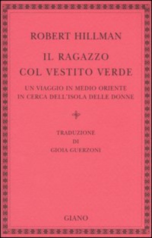 Il Ragazzo Col Vestito Verde. Un Viaggio In Medio Oriente In Cerca Dell'isola Delle Donne
