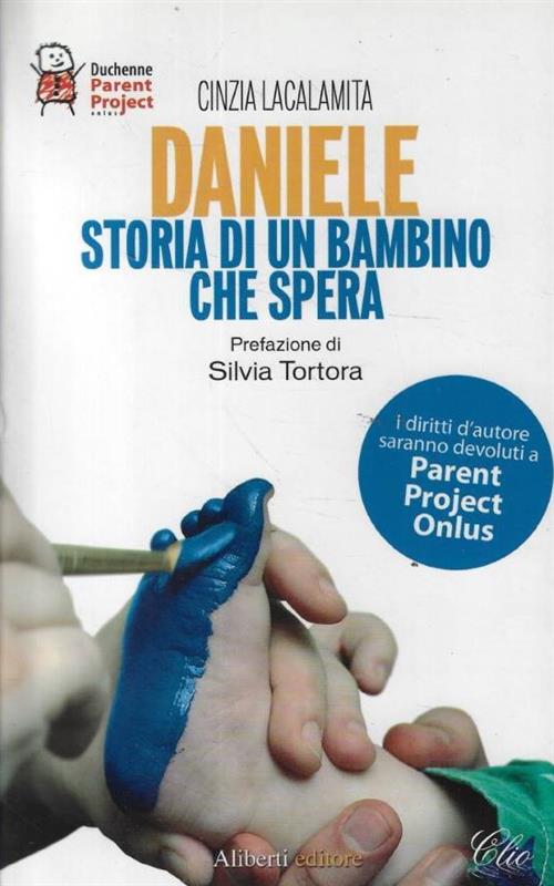Daniele. Storia Di Un Bambino Che Spera Cinzia Lacalamita Aliberti 2009