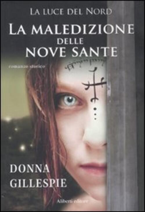 La Maledizione Delle Nove Sante. La Luce Del Nord Donna Gillespie Aliberti 201