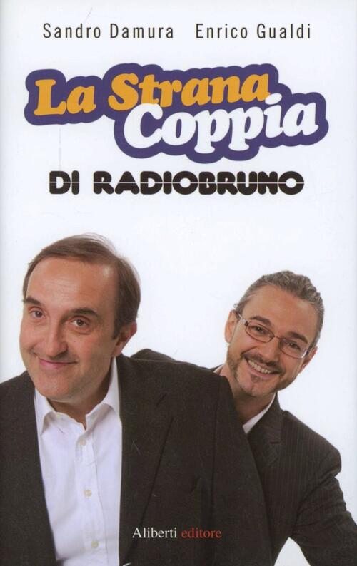 La Strana Coppia Di Radio Bruno Sandro Damura, Enrico Gualdi Aliberti 2012