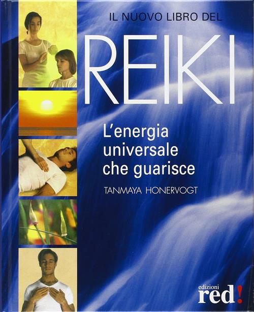 Il Nuovo Libro Del Reiki. L'energia Universale Che Guarisce Tanmaya Honervogt