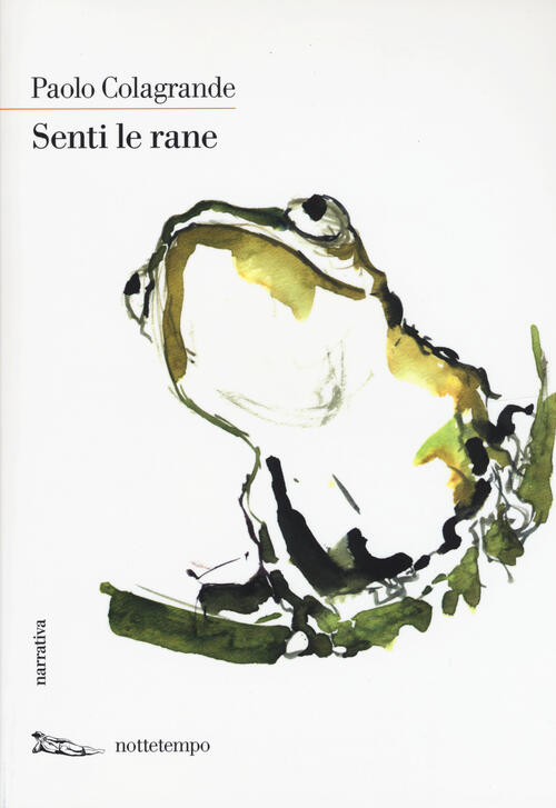 Senti Le Rane Paolo Colagrande Nottetempo 2015
