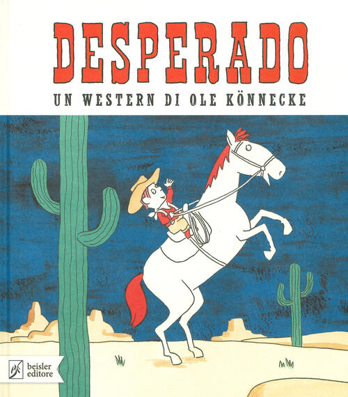 Desperado. Ediz. A Colori Ole Könnecke Beisler 2019