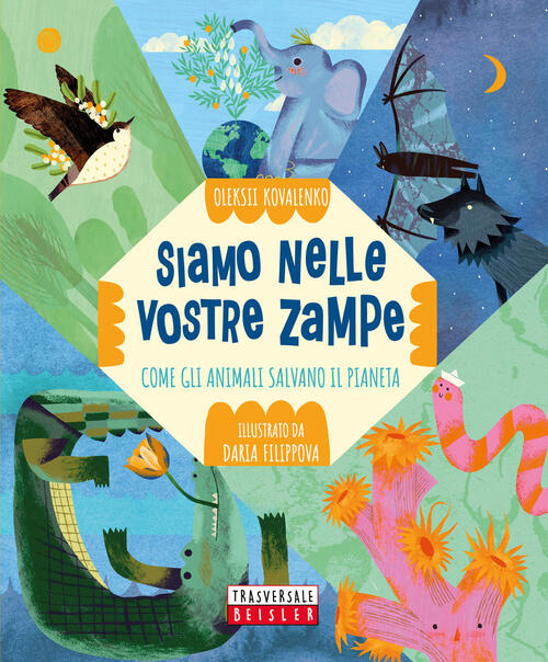 Siamo Nelle Vostre Zampe. Come Gli Animali Salvano Il Pianeta Oleksii Kovalenk