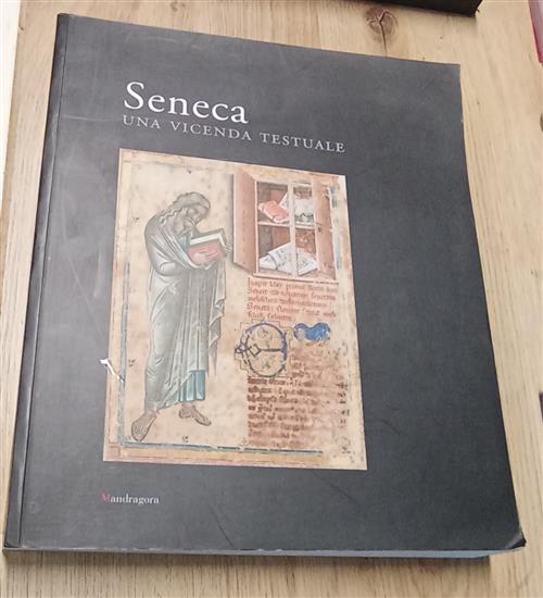 Seneca. Una Vicenda Testuale Catalogo Della Mostra Di Manoscritti Mandragora 2
