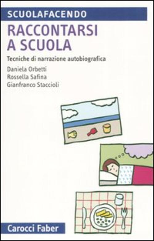 Raccontarsi A Scuola. Tecniche Di Narrazione Autobiografica Daniela Orbetti Ca