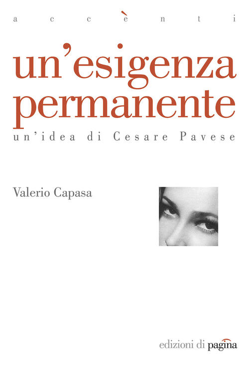 Un' Esigenza Permanente. Un'idea Di Cesare Pavese Valerio Capasa Edizioni Di P