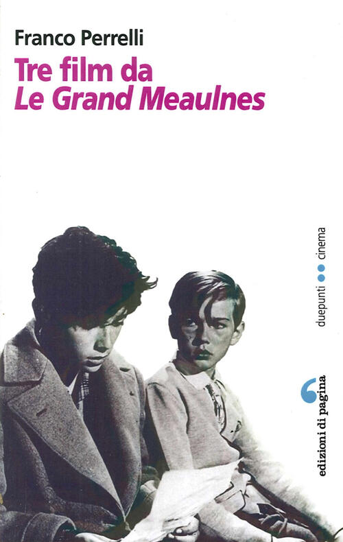 Tre Film Da Les Grandes Maulnes Franco Perrelli Edizioni Di Pagina 2014