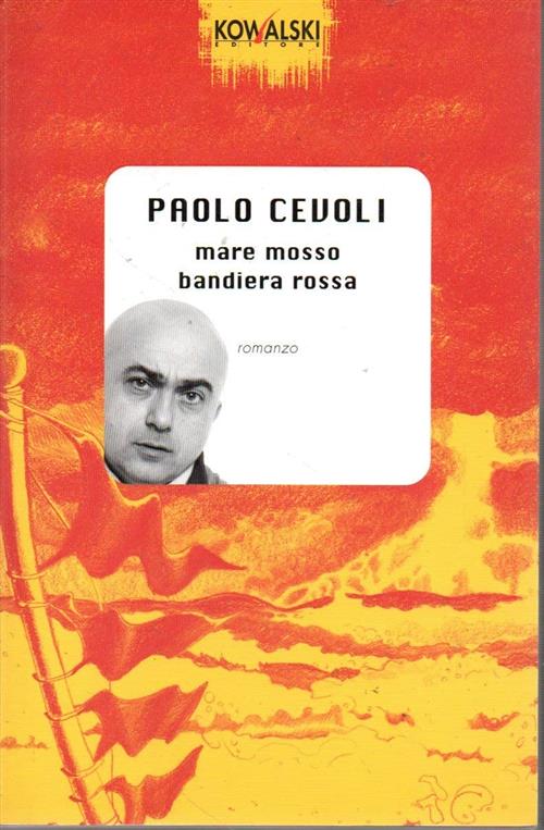 Mare Mosso, Bandiera Rossa. Ferragosto A Roncofritto Paolo Cevoli Kowalski 200