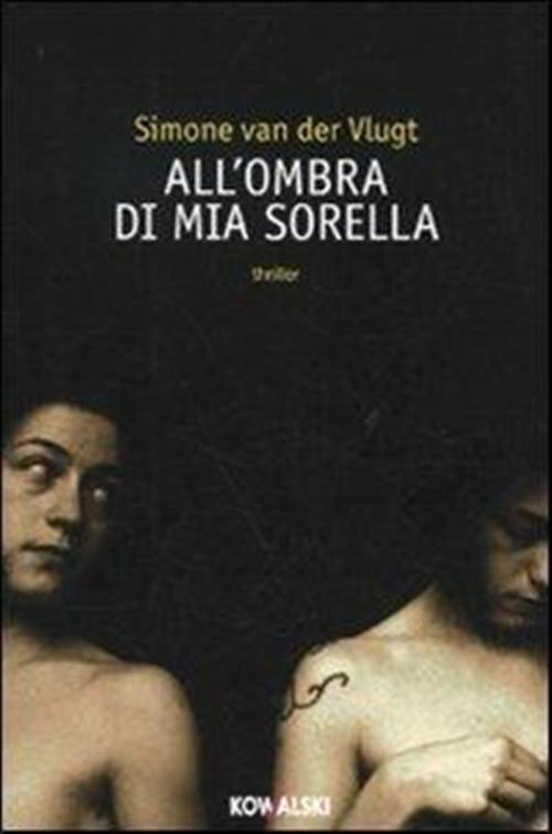 All'ombra Di Mia Sorella Simone Van Der Vlugt Kowalski 2009
