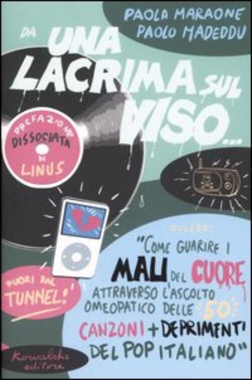 Da Una Lacrima Sul Viso... Ovvero: Come Guarire I Mali Del Cuore Attraverso L'ascolto Omeopatico