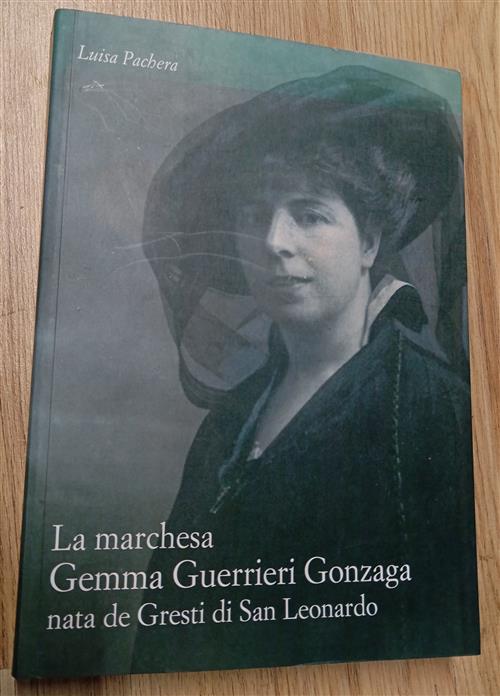 La Marchesa Gemma Guerrieri Gonzaga Nata De Gresti Di San Leonardo Luisa Pache