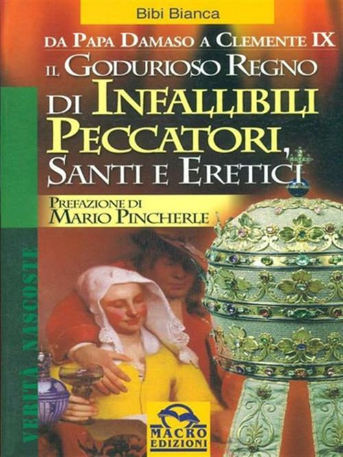 Il Godurioso Regno Di Infallibili Peccatori, Santi E Eretici Bianca Bibi Grupp