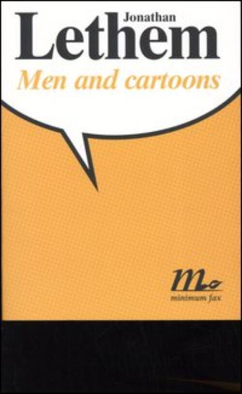 Men And Cartoons Jonathan Lethem Minimum Fax 2005