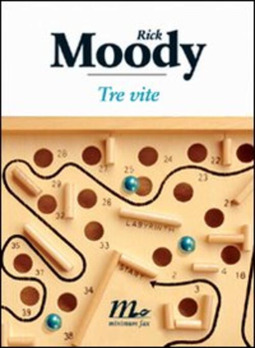Tre Vite Rick Moody Minimum Fax 2008