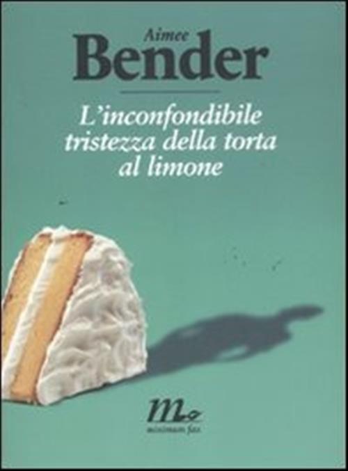 L' Inconfondibile Tristezza Della Torta Al Limone