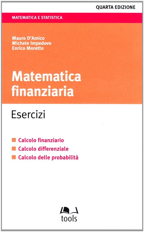 Matematica Finanziaria. Esercizi. Calcolo Finanziario, Calcolo Differenziale,