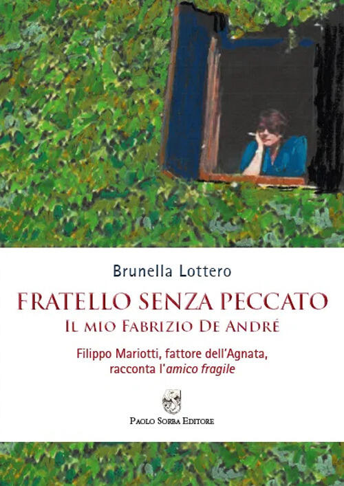 Fratello Senza Peccato. Il Mio Fabrizio De Andre. Filippo Mariotti, Fattore De