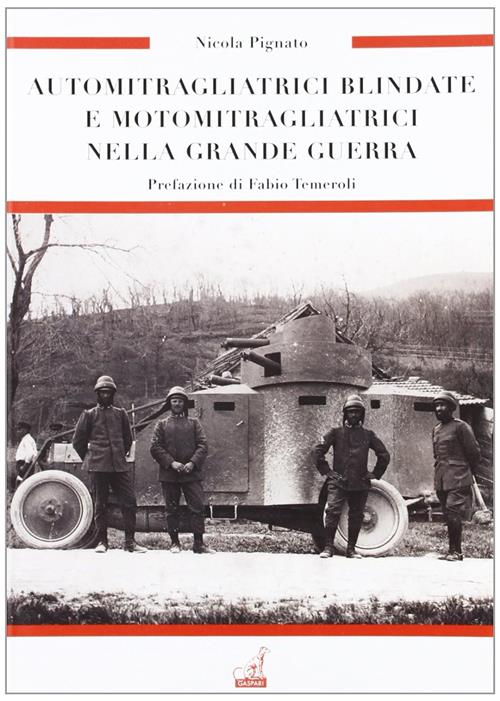 Automitragliatrici Blindate E Motomitragliatrici Nella Grande Guerra