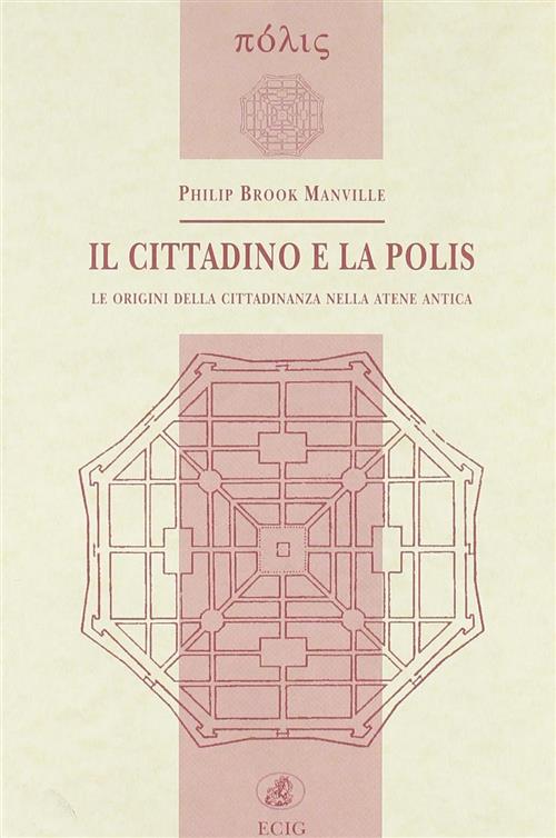 Il Cittadino E La Polis. Le Origini Della Cittadinanza Nella Atene Antica