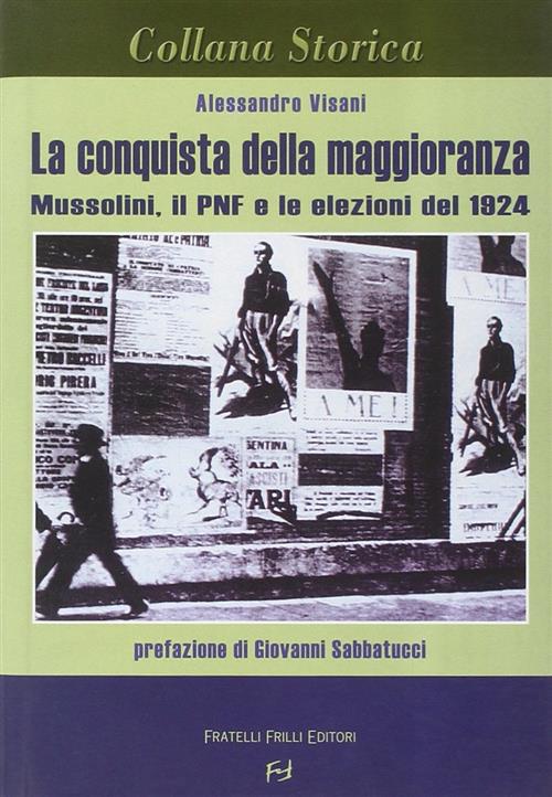 La Conquista Della Maggioranza. Mussolini, Il Pnf E Le Elezioni Del 1924 Aless