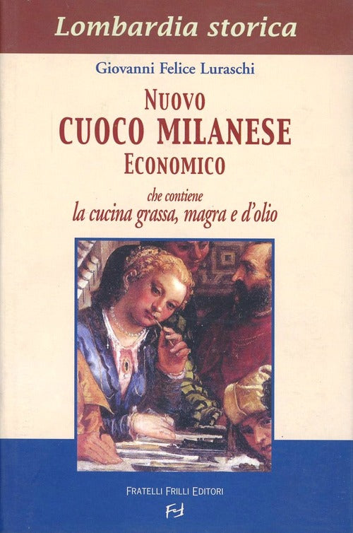 Nuovo Cuoco Milanese Economico Giovanni F. Luraschi Frilli 2004