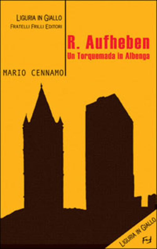 R. Aufheben. Un Torquemada In Albenga Mario Cennamo Frilli 2005