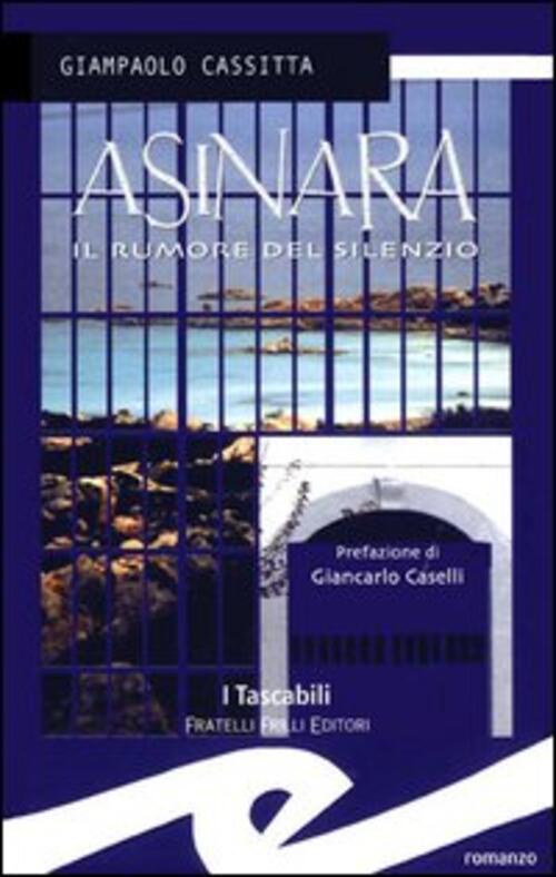 Asinara. Il Rumore Del Silenzio Giampaolo Cassitta Frilli 2005