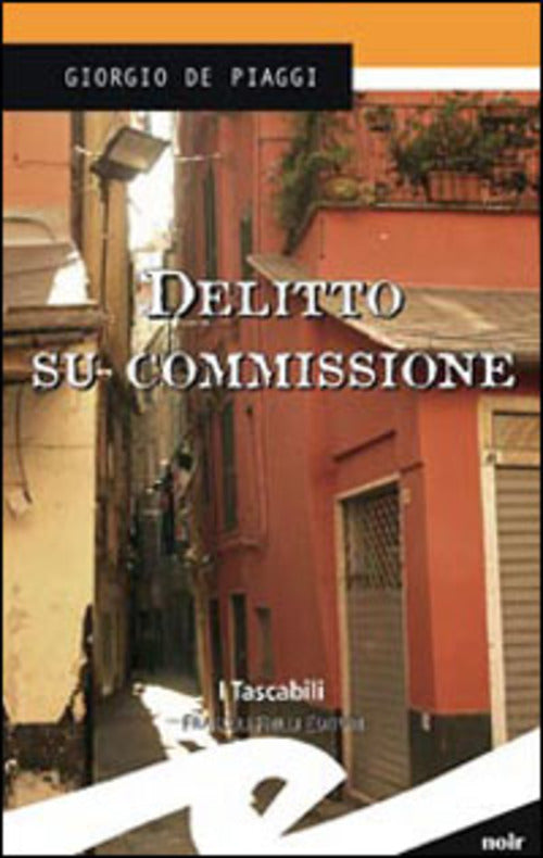 Delitto Su Commissione Giorgio De Piaggi Frilli 2005