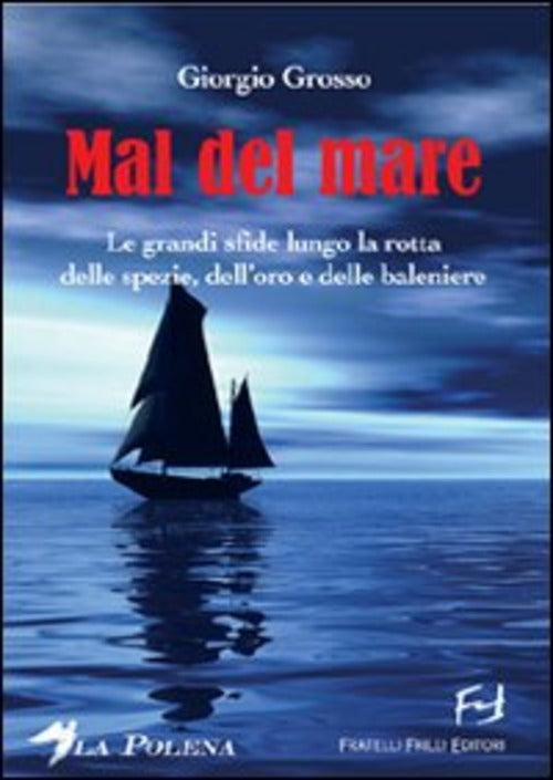 Mal Del Mare. Le Grandi Sfide Lungo La Rotta Delle Spezie, Dell'oro E Delle Ba