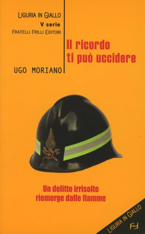 Il Ricordo Ti Puo Uccidere Ugo Moriano Frilli 2009