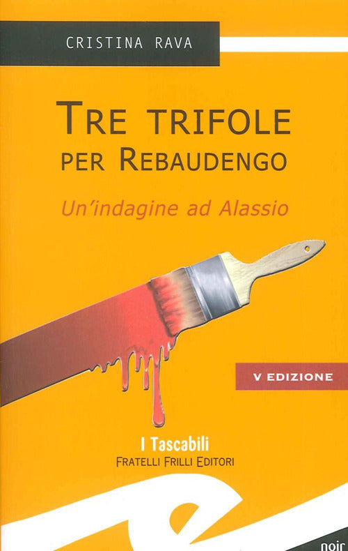 Tre Trifole Per Rebaudengo. Un'indagine Ad Alassio Cristina Rava Frilli 2012