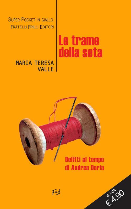 Le Trame Della Seta Maria Teresa Valle Frilli 2012