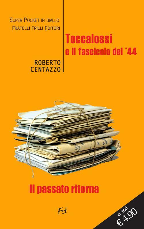 Toccalossi E Il Fascicolo Del'44 Roberto Centazzo Frilli 2012