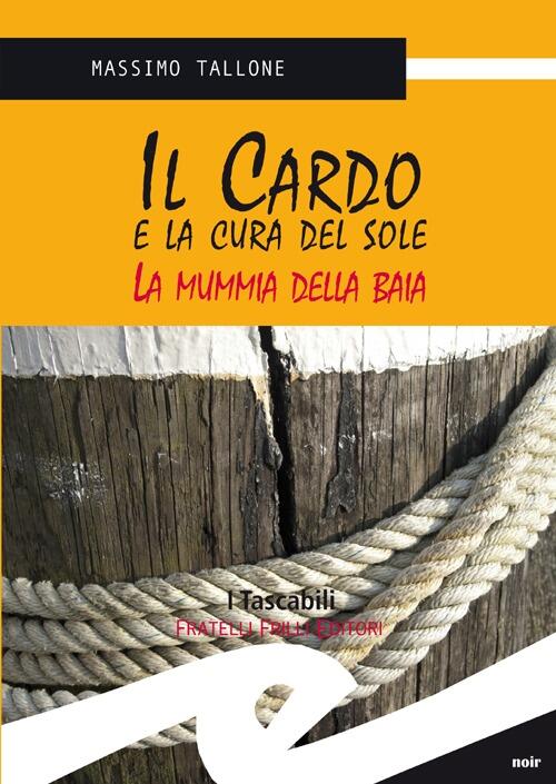 Il Cardo E La Cura Del Sole. La Mummia Della Baia Massimo Tallone Frilli 2012