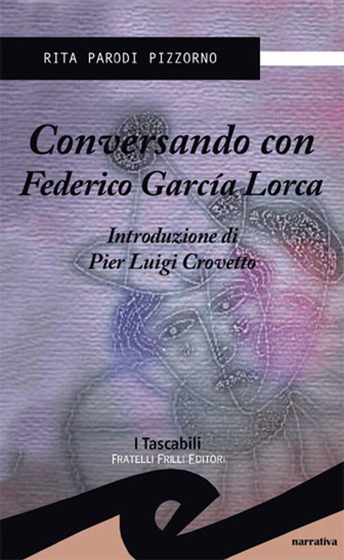 Conversando Con Federico Garcia Lorca Rita Pizzorno Frilli 2012