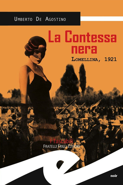 La Contessa Nera. Lomellina, 1921 Umberto De Agostino Frilli 2014