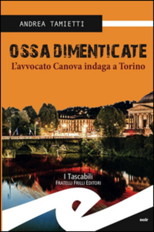 Ossa Dimenticate. L'avvocato Canova Indaga A Torino Andrea Tamietti Frilli 201