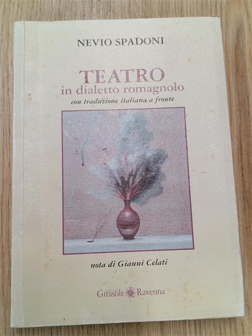 Teatro In Dialetto Romagnolo. Testo Italiano A Fronte Nevio Spadoni Edizioni D