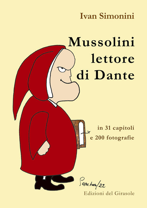 Mussolini Lettore Di Dante Ivan Simonini Edizioni Del Girasole 2022