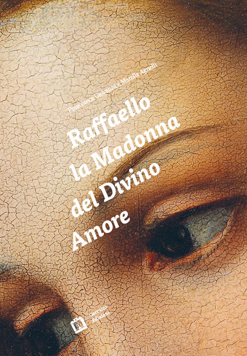 Raffaello. La Madonna Del Divino Amore J. Cooke Corraini 2015