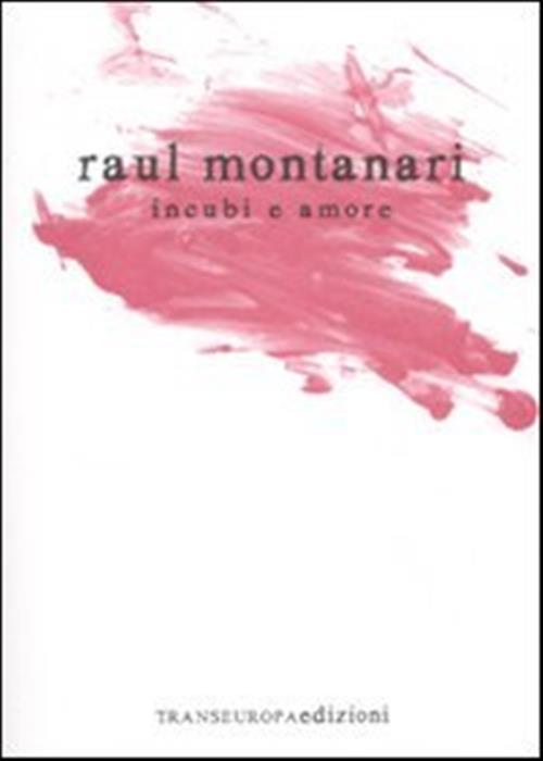 Incubi E Amore E Altri Atti Unici Raul Montanari Transeuropa 2011