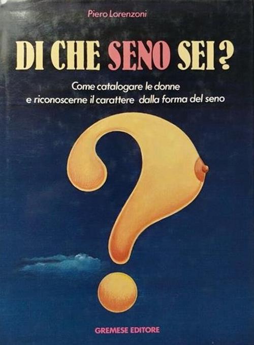 Di Che Seno Sei? Come Catalogare Le Donne E Riconoscerne Il Carattere Dalla Fo