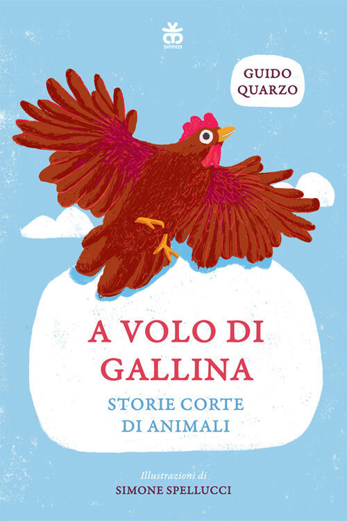 A Volo Di Gallina. Storie Corte Di Animali. Ediz. Ad Alta Leggibilita Guido Qu