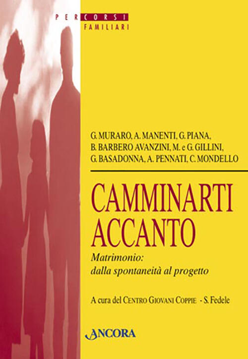 Camminarti Accanto. Matrimonio Dalla Spontaneita Al Progetto